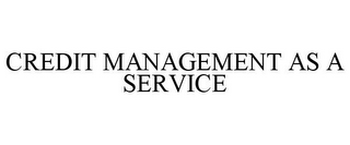 CREDIT MANAGEMENT AS A SERVICE