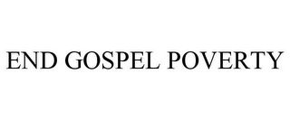 END GOSPEL POVERTY