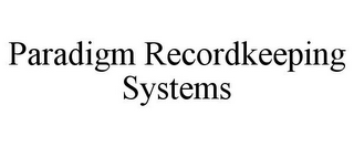 PARADIGM RECORDKEEPING SYSTEMS