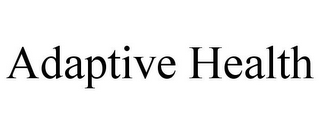 ADAPTIVE HEALTH