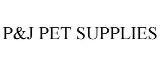 P&J PET SUPPLIES