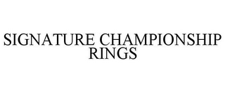 SIGNATURE CHAMPIONSHIP RINGS