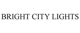 BRIGHT CITY LIGHTS