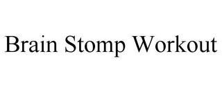 BRAIN STOMP WORKOUT
