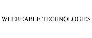 WHEREABLE TECHNOLOGIES