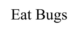 EAT BUGS