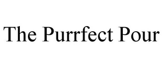 THE PURRFECT POUR
