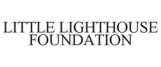 LITTLE LIGHTHOUSE FOUNDATION