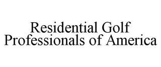 RESIDENTIAL GOLF PROFESSIONALS OF AMERICA