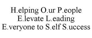 H.ELPING O.UR P.EOPLE E.LEVATE L.EADINGE.VERYONE TO S.ELF S.UCCESS