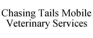 CHASING TAILS MOBILE VETERINARY SERVICES