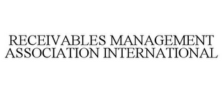 RECEIVABLES MANAGEMENT ASSOCIATION INTERNATIONAL