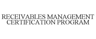 RECEIVABLES MANAGEMENT CERTIFICATION PROGRAM