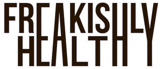 FREAKISHLY HEALTHY