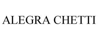 ALEGRA CHETTI