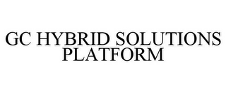 GC HYBRID SOLUTIONS PLATFORM