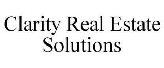 CLARITY REAL ESTATE SOLUTIONS