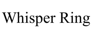 WHISPER RING