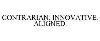 CONTRARIAN. INNOVATIVE. ALIGNED.