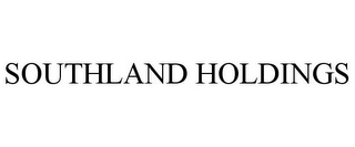 SOUTHLAND HOLDINGS