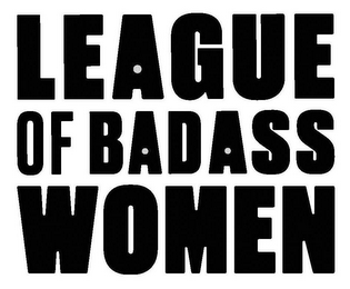 LEAGUE OF BADASS WOMEN