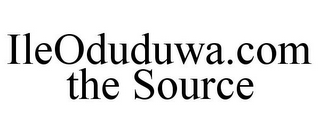 ILEODUDUWA.COM THE SOURCE