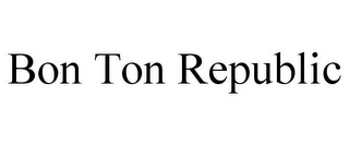 BON TON REPUBLIC