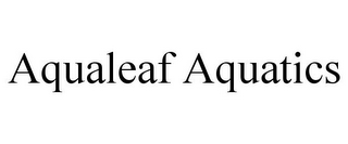 AQUALEAF AQUATICS