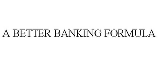 A BETTER BANKING FORMULA