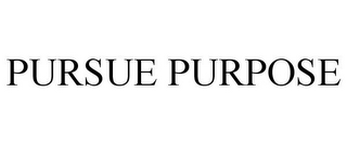 PURSUE PURPOSE