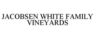 JACOBSEN WHITE FAMILY VINEYARDS