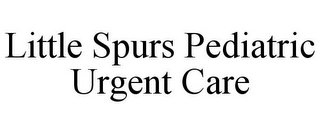 LITTLE SPURS PEDIATRIC URGENT CARE