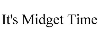 IT'S MIDGET TIME