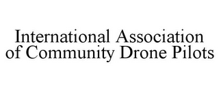 INTERNATIONAL ASSOCIATION OF COMMUNITY DRONE PILOTS