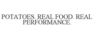 POTATOES. REAL FOOD. REAL PERFORMANCE.