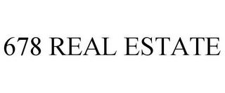 678 REAL ESTATE