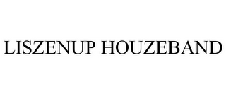 LISZENUP HOUZEBAND