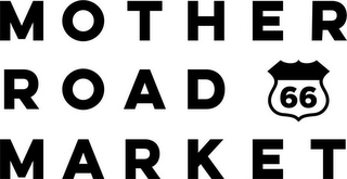 MOTHER ROAD MARKET 66