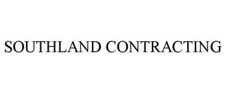 SOUTHLAND CONTRACTING