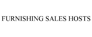 FURNISHING SALES HOSTS