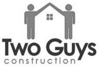 TWO GUYS CONSTRUCTION