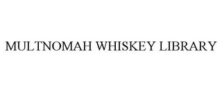 MULTNOMAH WHISKEY LIBRARY