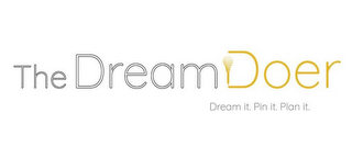 THE DREAM DOER DREAM IT. PIN IT. PLAN IT.