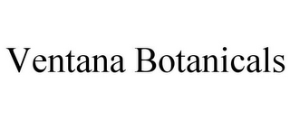 VENTANA BOTANICALS