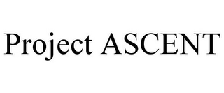 PROJECT ASCENT