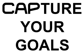 CAPTURE YOUR GOALS