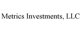 METRICS INVESTMENTS, LLC