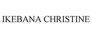 IKEBANA CHRISTINE