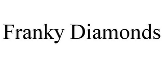 FRANKY DIAMONDS