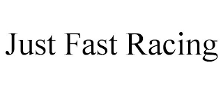 JUST FAST RACING